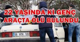 Pursaklar’da Bir Genç Arabada Ölü Bulundu