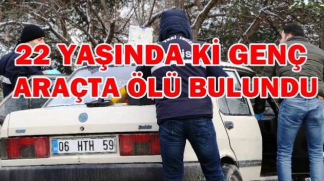 Pursaklar’da Bir Genç Arabada Ölü Bulundu