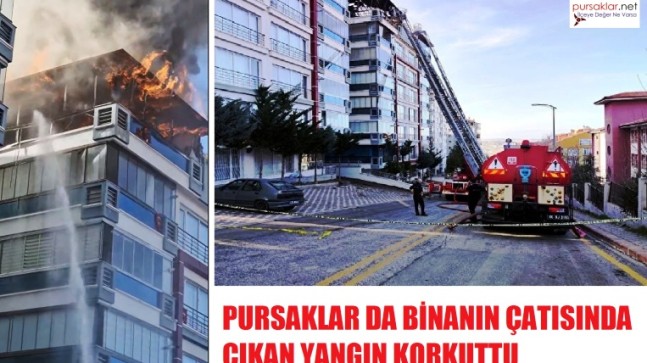 Pursaklar da binanın çatısında yangın korkuttu