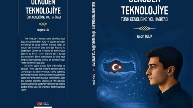 “Ülküden Teknolojiye Türk Gençliğine Yol Haritası” kitabı yayında